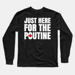 We Want Some Poutine Long Sleeve T-Shirt